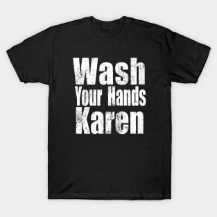 Wash Your Hands Karen Shirt , Wash You Hands T-Shirt